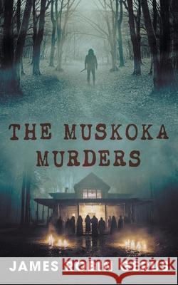 The Muskoka Murders James Robin Gerus 9781038301901