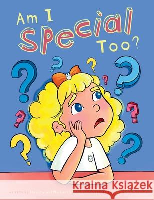 Am I Special Too? Hayley LeClair Michael LeClair Dhwani Gosalia 9781038302366 FriesenPress