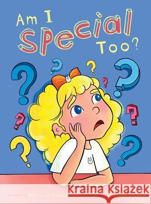 Am I Special Too? Hayley LeClair Michael LeClair Dhwani Gosalia 9781038302373 FriesenPress