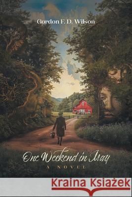 One Weekend in May Gordon F. D. Wilson 9781038304919