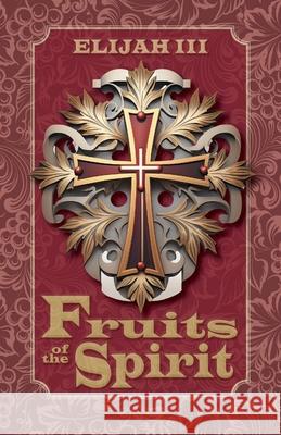 Fruits of the Spirit Elijah, III 9781038305541