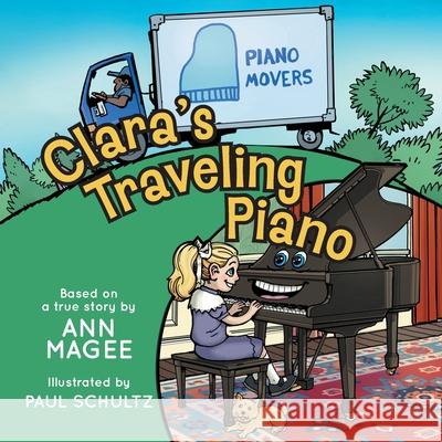 Clara's Traveling Piano Ann Magee Paul Schultz 9781038306517 FriesenPress