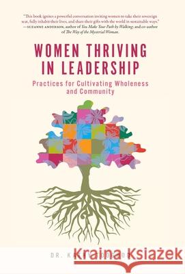 Women Thriving in Leadership: Practices for Cultivating Wholeness and Community Kathy Toogood 9781038307248 FriesenPress