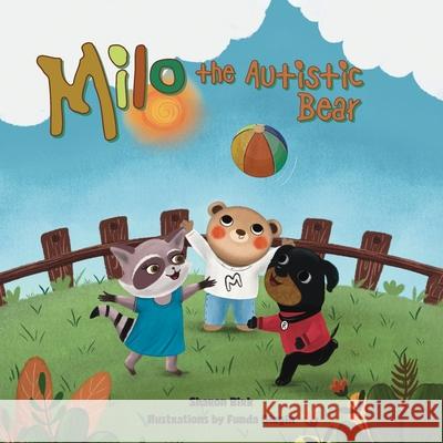 Milo the Autistic Bear Sharon Birk Funda Girgin 9781038307484 FriesenPress