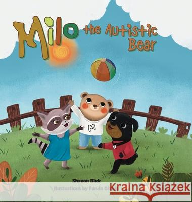 Milo the Autistic Bear Sharon Birk Funda Girgin 9781038307491 FriesenPress