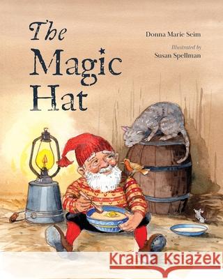 The Magic Hat Susan Spellman Donna Marie Seim 9781038310750 FriesenPress