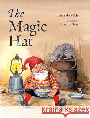 The Magic Hat Donna Marie Seim Susan Spellman 9781038310767