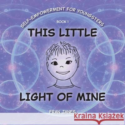 This Little Light of Mine Fran Janes Janice Byerlay 9781038310903 FriesenPress