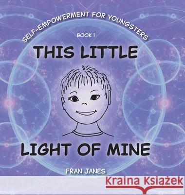 This Little Light of Mine Fran Janes Janice Byerlay 9781038310910 FriesenPress