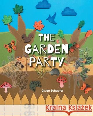 The Garden Party Gwen Schaefer 9781038312549 FriesenPress