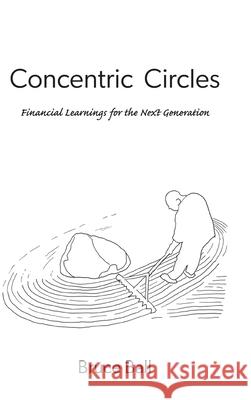 Concentric Circles: Financial Learnings for the Next Generation Bruce Ball Cody Russell 9781038313157