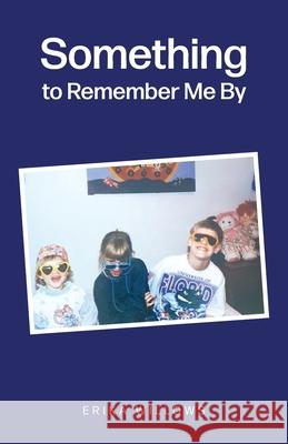 Something to Remember Me By Erika Willows 9781038313201 FriesenPress