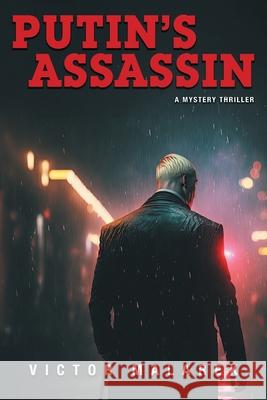 Putin's Assassin Victor Malarek 9781038313942 FriesenPress