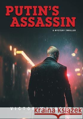 Putin's Assassin Victor Malarek 9781038313959 FriesenPress