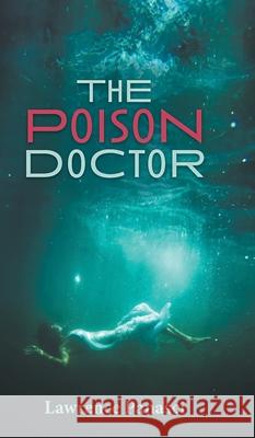 The Poison Doctor Lawrence Panasci 9781038314048 FriesenPress