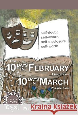 10 Days in February... Limitations & 10 Days in March... Possibilities: A Memoir Eleanor Deckert 9781038315397 FriesenPress