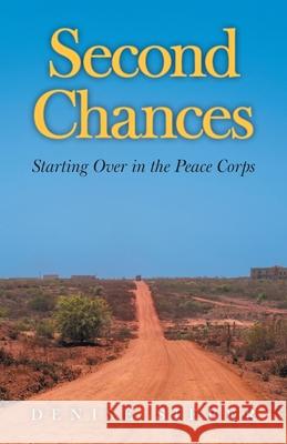 Second Chances: Starting Over in the Peace Corps Denise Sieber 9781038318381 FriesenPress