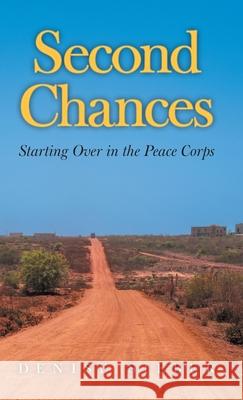 Second Chances: Starting Over in the Peace Corps Denise Sieber 9781038318398 FriesenPress