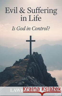 Evil and Suffering in Life: Is God in Control? Lawrence Manu 9781038320919