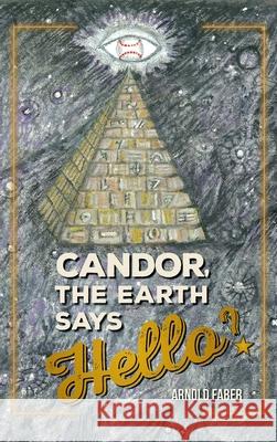 Candor, The Earth Says Hello? Arnold Faber Shelly Faber Tracy Thomson 9781038322340