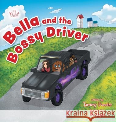Bella and the Bossy Driver Tammy Powder 9781038322715 FriesenPress