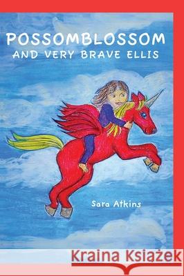 Possomblossom and Very Brave Ellis Sara Atkins 9781038325082 FriesenPress