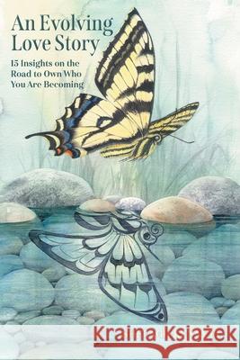 An Evolving Love Story: 15 Insights on the Road to Own Who You Are Becoming Shelagh Kennett Sue Coleman 9781038326058