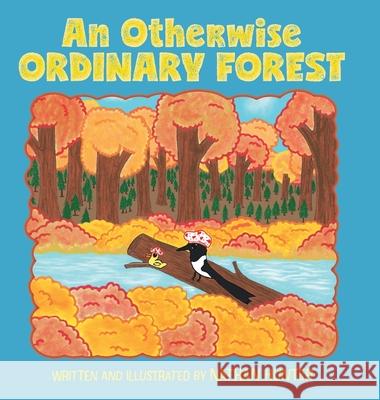 An Otherwise Ordinary Forest Nathan Hunter 9781038326195 FriesenPress