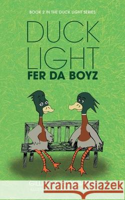 Duck Light: Fer da Boyz Gillian A. Corsiatto Alison Forsberg 9781038327185 FriesenPress