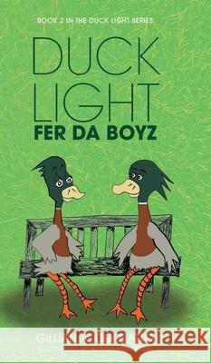 Duck Light: Fer da Boyz Gillian A. Corsiatto Alison Forsberg 9781038327192 FriesenPress