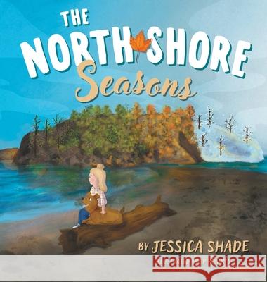 The North Shore Seasons Jessica Shade Jp Roberts 9781038328618 FriesenPress