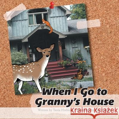 When I Go to Granny's House Tania Hrebicek Paul Schultz 9781038328632
