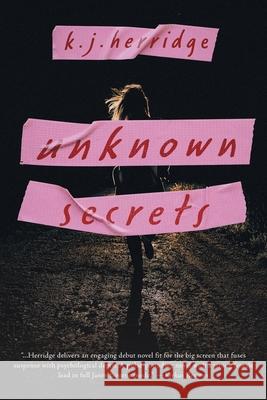 Unknown Secrets K. J. Herridge 9781038328755 FriesenPress