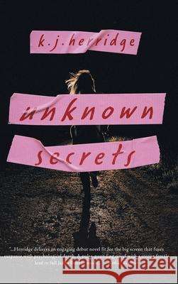 Unknown Secrets K. J. Herridge 9781038328762 FriesenPress