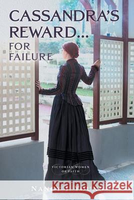 Cassandra's Reward ... for Failure Nancy I. Young 9781038329059 FriesenPress
