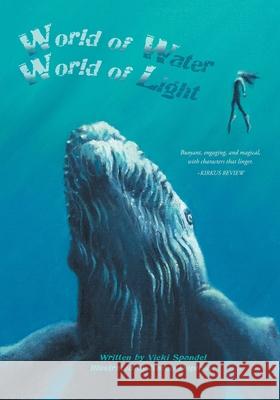 World of Water, World of Light Vicki Spandel Karen Duplisea 9781038332431 FriesenPress