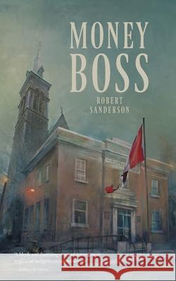 Money Boss Robert Sanderson 9781038332769 FriesenPress