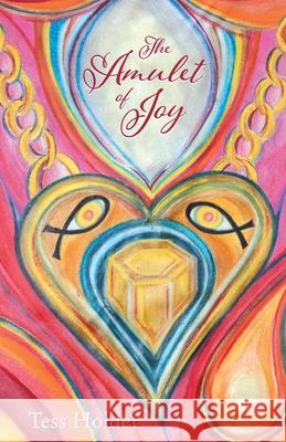 The Amulet of Joy Tess Holder 9781038333230 FriesenPress