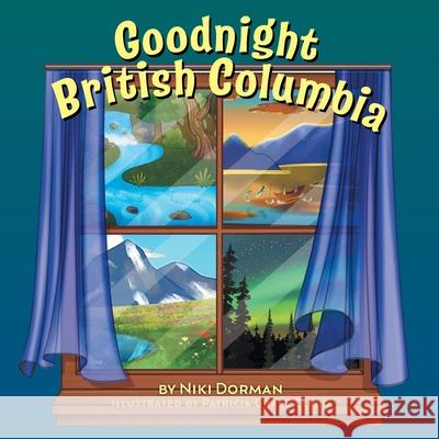 Goodnight British Columbia Niki Dorman Patricia Grace Claro 9781038333353 FriesenPress