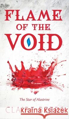 Flame of the Void: The Star of Alastrine Claire Beers 9781038333780 FriesenPress