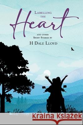 Labelling the Heart H. Dale Lloyd Marg Riemersma Fred Riemersma 9781038334848