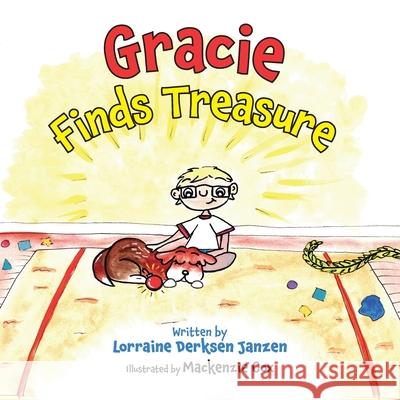 Gracie Finds Treasure Lorraine Derksen Janzen MacKenzie Cox 9781038335029 FriesenPress