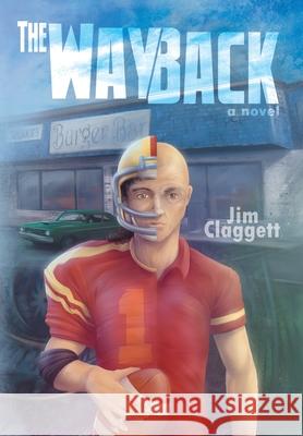 The Way Back Jim Claggett Jeff Powers 9781038336071 FriesenPress