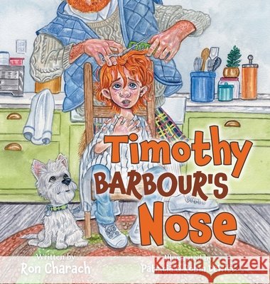 Timothy Barbour's Nose Ron Charach Robin DeWitt Patricia DeWitt 9781038336439 FriesenPress