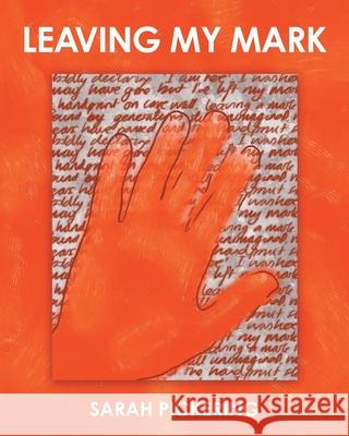 Leaving My Mark Sarah Pickering 9781038336514 FriesenPress