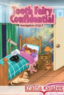 Tooth Fairy Confidential Johanna Patrick Funda May 9781038337009 FriesenPress