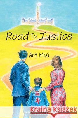 Road to Justice Art Miki Geoff Miki 9781038337641 FriesenPress