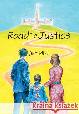 Road to Justice Art Miki Geoff Miki 9781038337658 FriesenPress