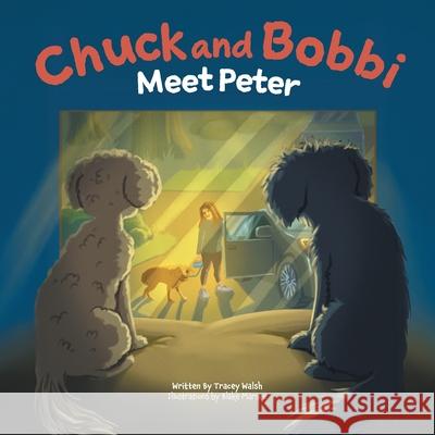 Chuck and Bobbi: Meet Peter Tracey Walsh Blake Marsee 9781038338419 FriesenPress