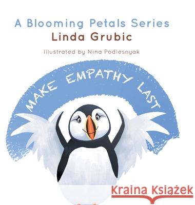 Make Empathy Last Linda Grubic Nina Podlesnyak 9781038338488 FriesenPress